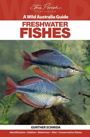 Freshwater Fishes: A Wild Australia Guide